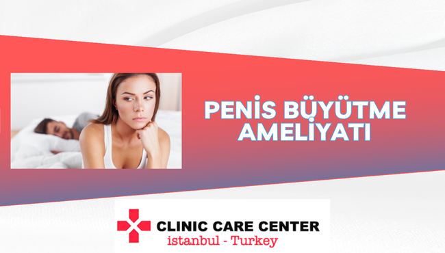 penis buyutme ameliyati clinic care center