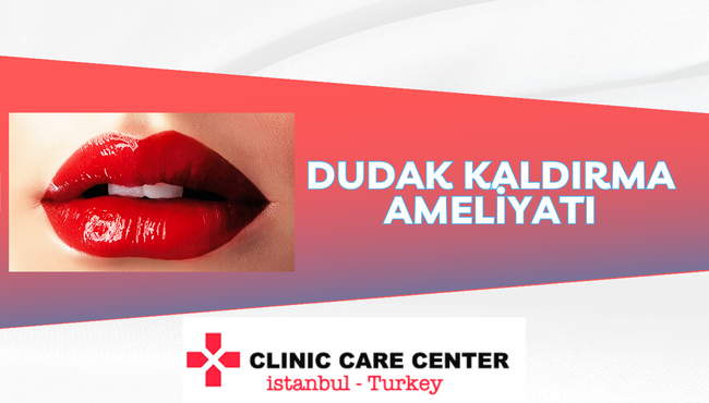 dudak kaldirma ameliyati fiyatlari clinic care center