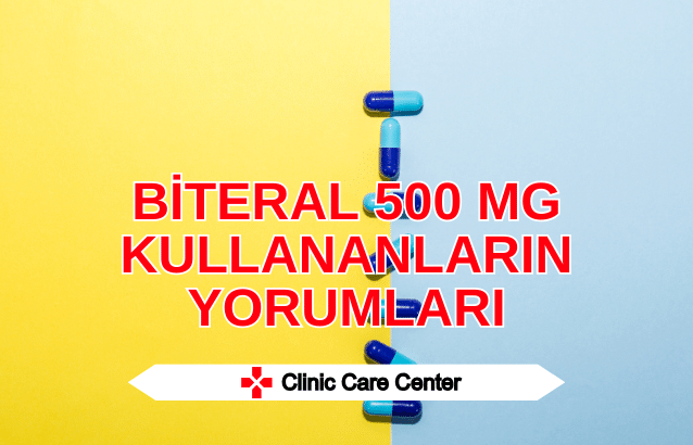 Biteral 500 Mg Kullananların Yorumları Yan Etkileri