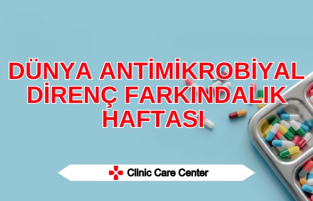 Dünya Antimikrobiyal Direnç Farkındalık Haftası 