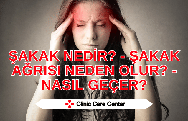 Şakak Nedir Şakak Ağrısı Neden Olur Nasıl Geçer