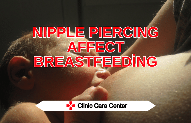 Does scar tissue from nipple piercing affect breastfeeding